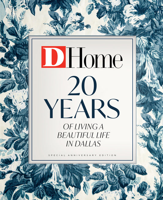 D Home: 20 Years of Living a Beautiful Life in Dallas